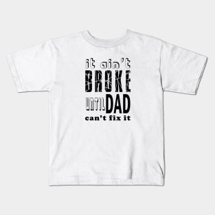 It isn't broke Kids T-Shirt